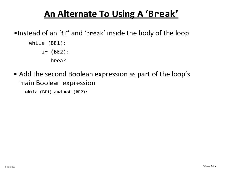 An Alternate To Using A ‘Break’ • Instead of an ‘if’ and ‘break’ inside