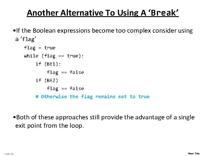 Another Alternative To Using A ‘Break’ • If the Boolean expressions become too complex