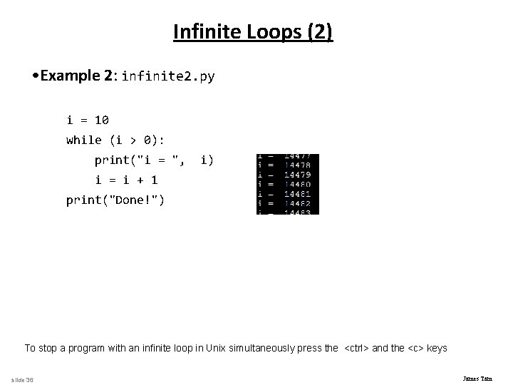 Infinite Loops (2) • Example 2: infinite 2. py i = 10 while (i