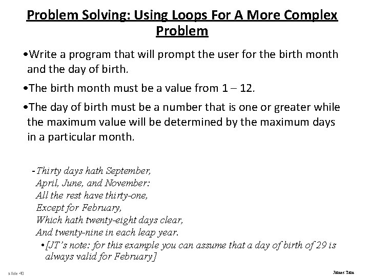 Problem Solving: Using Loops For A More Complex Problem • Write a program that
