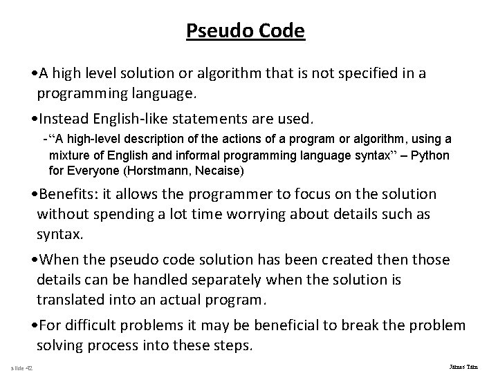 Pseudo Code • A high level solution or algorithm that is not specified in