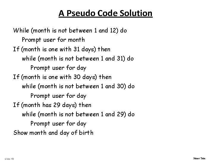 A Pseudo Code Solution While (month is not between 1 and 12) do Prompt
