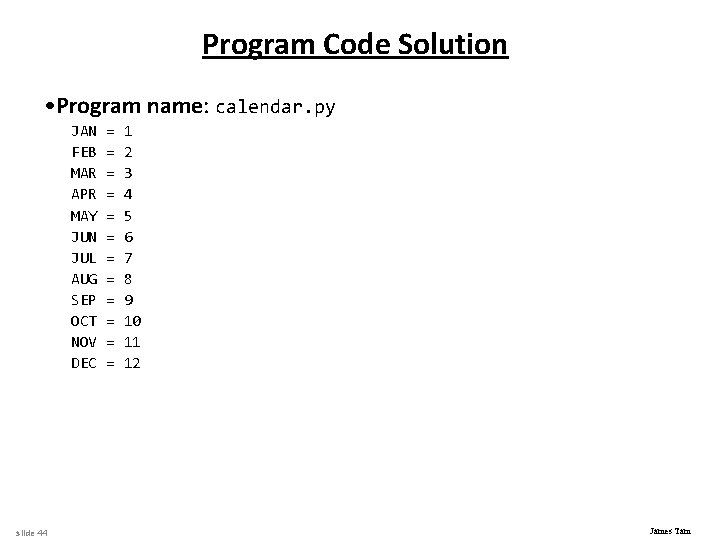 Program Code Solution • Program name: calendar. py JAN FEB MAR APR MAY JUN