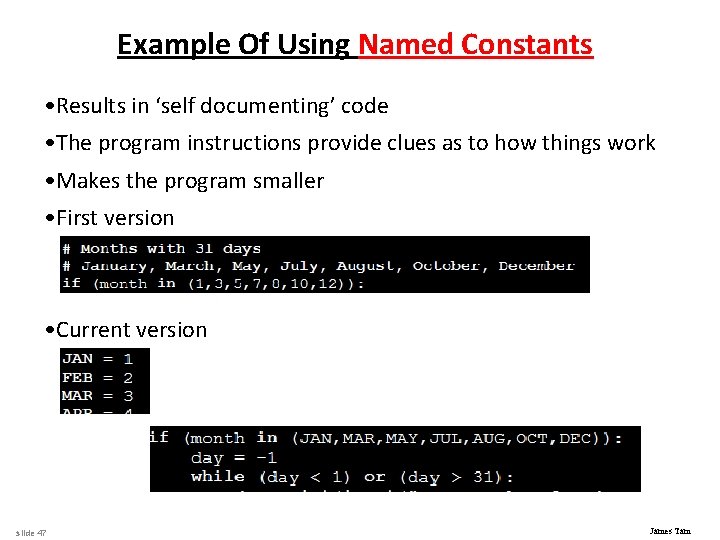 Example Of Using Named Constants • Results in ‘self documenting’ code • The program