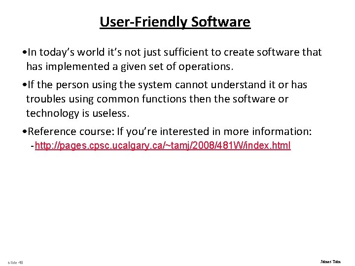 User-Friendly Software • In today’s world it’s not just sufficient to create software that
