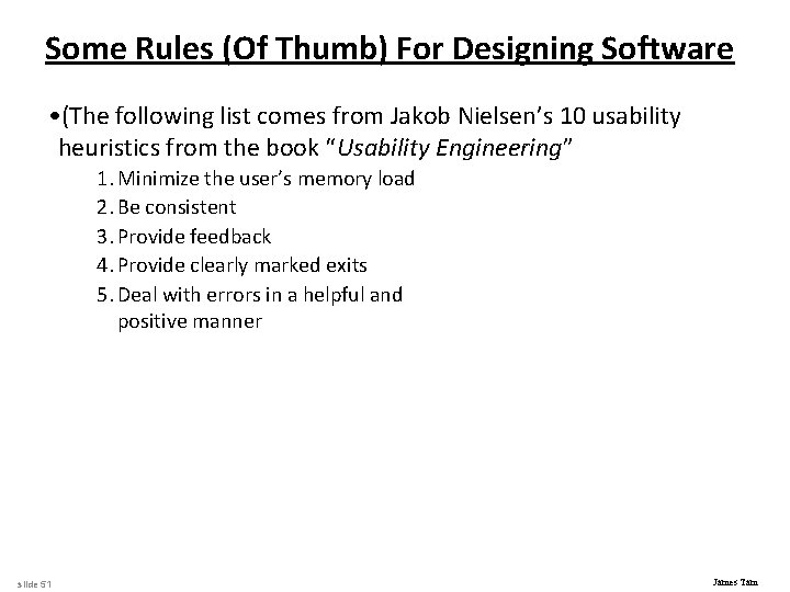 Some Rules (Of Thumb) For Designing Software • (The following list comes from Jakob