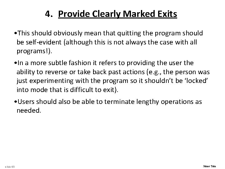 4. Provide Clearly Marked Exits • This should obviously mean that quitting the program