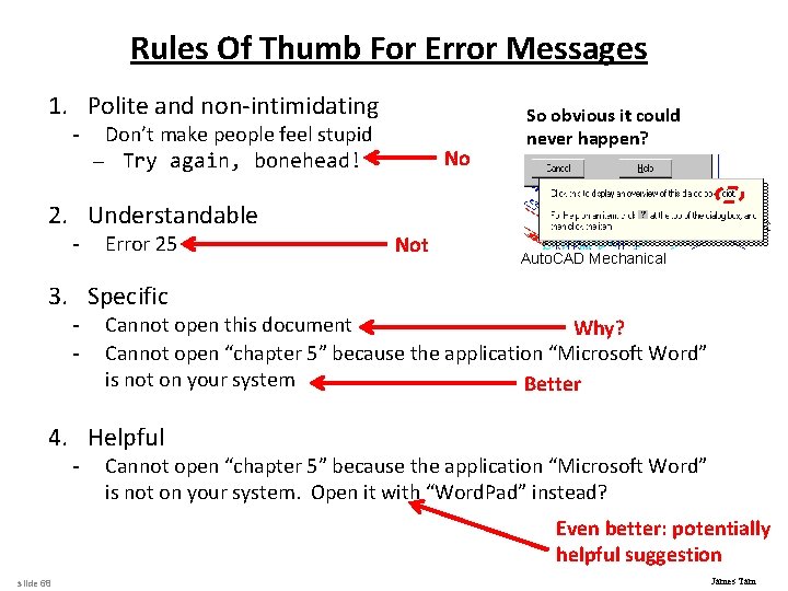 Rules Of Thumb For Error Messages 1. Polite and non-intimidating - Don’t make people