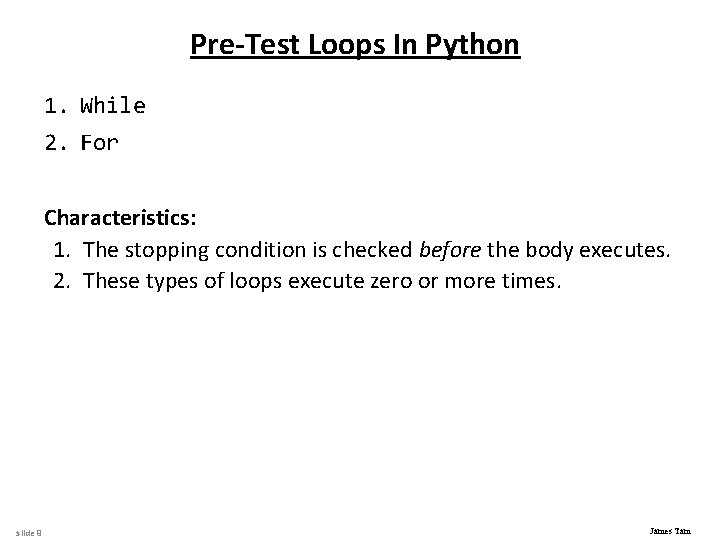 Pre-Test Loops In Python 1. While 2. For Characteristics: 1. The stopping condition is