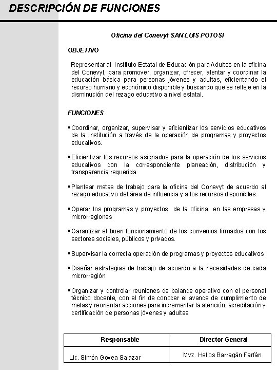 DESCRIPCIÓN DE FUNCIONES Oficina del Conevyt SAN LUIS POTOSI OBJETIVO Representar al Instituto Estatal