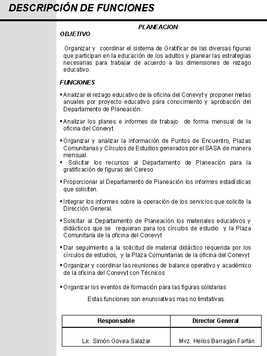 DESCRIPCIÓN DE FUNCIONES PLANEACION OBJETIVO Organizar y coordinar el sistema de Gratificar de las