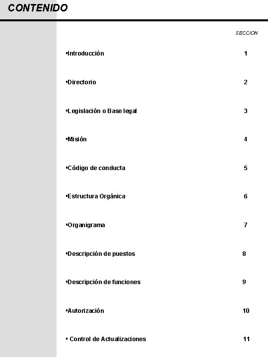 CONTENIDO SECCION §Introducción 1 §Directorio 2 §Legislación o Base legal 3 §Misión 4 §Código