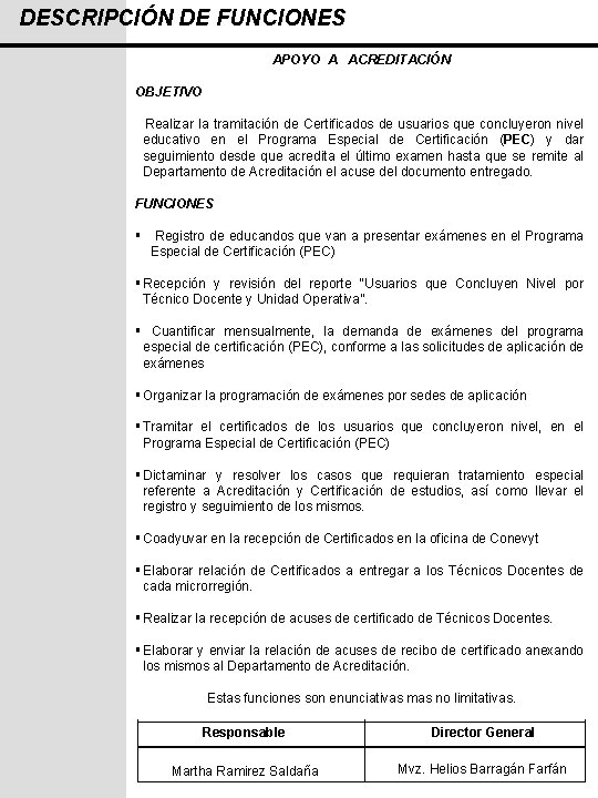 DESCRIPCIÓN DE FUNCIONES APOYO A ACREDITACIÓN OBJETIVO Realizar la tramitación de Certificados de usuarios