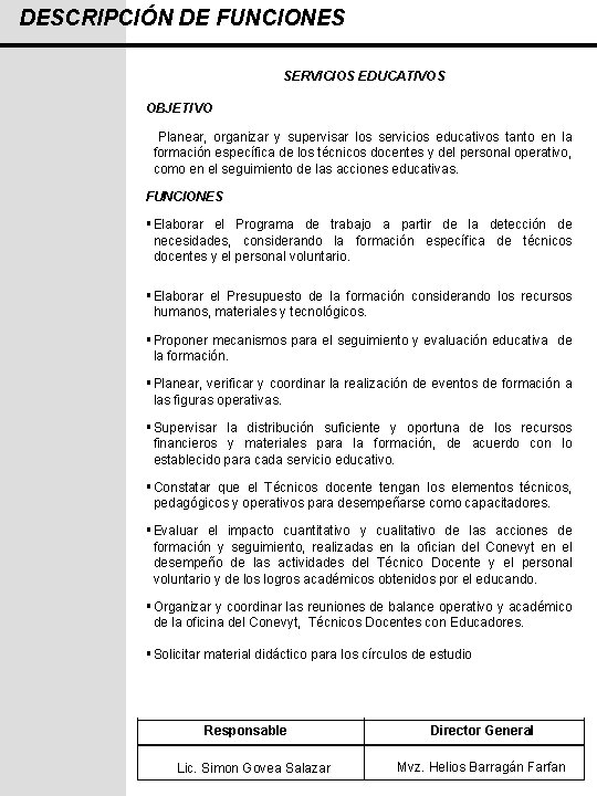 DESCRIPCIÓN DE FUNCIONES SERVICIOS EDUCATIVOS OBJETIVO Planear, organizar y supervisar los servicios educativos tanto