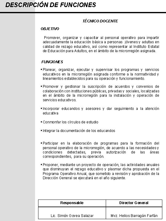 DESCRIPCIÓN DE FUNCIONES TÉCNICO DOCENTE OBJETIVO Promover, organizar y capacitar al personal operativo para