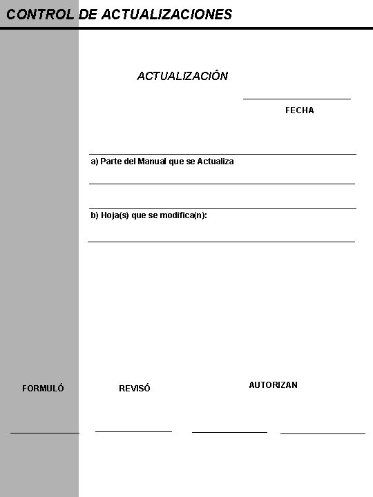 CONTROL DE ACTUALIZACIONES ACTUALIZACIÓN FECHA a) Parte del Manual que se Actualiza b) Hoja(s)