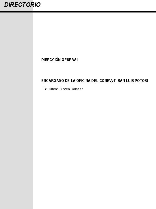 DIRECTORIO DIRECCIÓN GENERAL ENCARGADO DE LA OFICINA DEL CONEVy. T SAN LUIS POTOSI Lic.