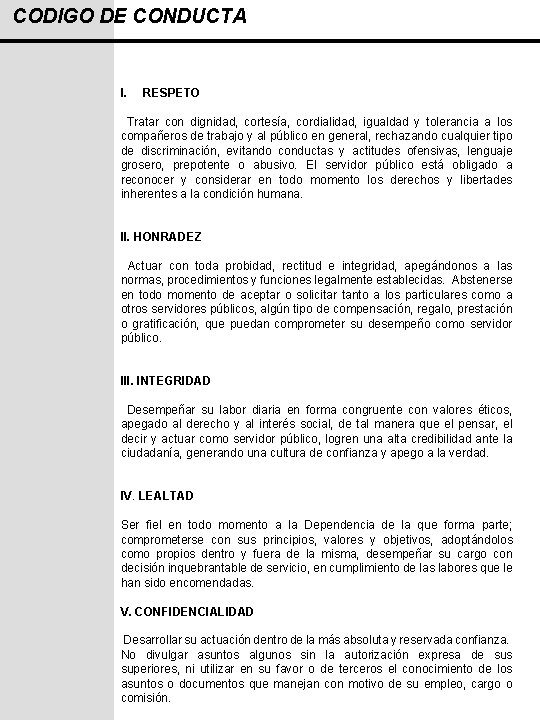 CODIGO DE CONDUCTA I. RESPETO Tratar con dignidad, cortesía, cordialidad, igualdad y tolerancia a