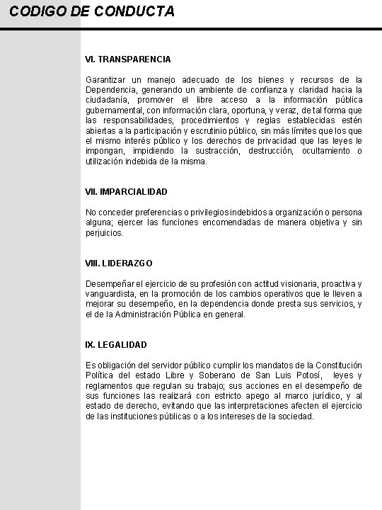 CODIGO DE CONDUCTA VI. TRANSPARENCIA Garantizar un manejo adecuado de los bienes y recursos