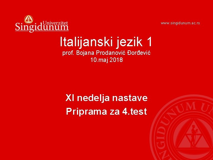 www. singidunum. ac. rs Italijanski jezik 1 prof. Bojana Prodanović Đorđević 10. maj 2018