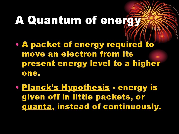 A Quantum of energy • A packet of energy required to move an electron