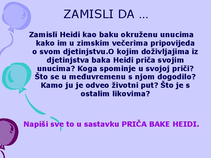 ZAMISLI DA … Zamisli Heidi kao baku okruženu unucima kako im u zimskim večerima