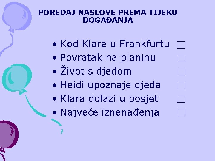 POREDAJ NASLOVE PREMA TIJEKU DOGAĐANJA • Kod Klare u Frankfurtu • Povratak na planinu