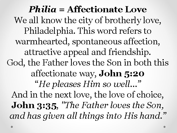 Philia = Affectionate Love We all know the city of brotherly love, Philadelphia. This