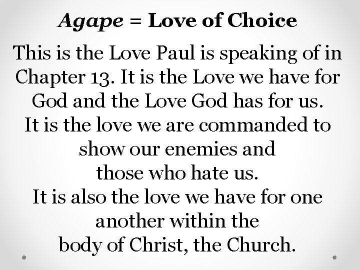 Agape = Love of Choice This is the Love Paul is speaking of in