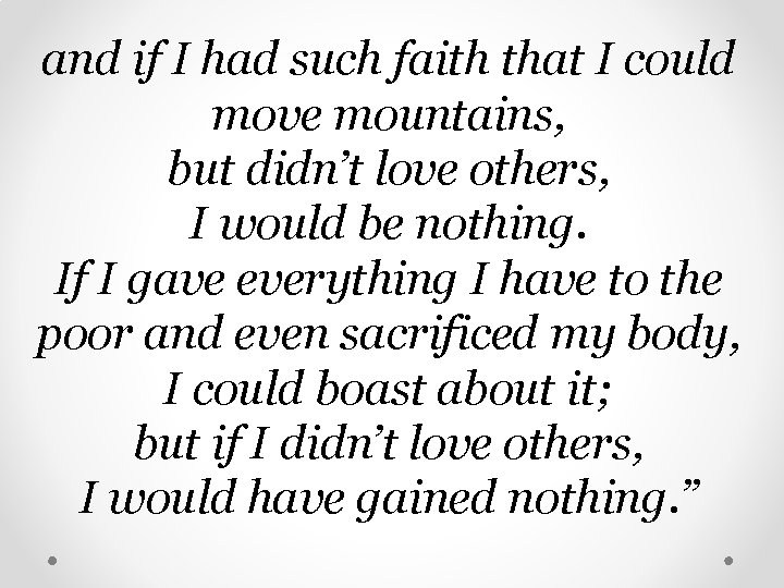 and if I had such faith that I could move mountains, but didn’t love