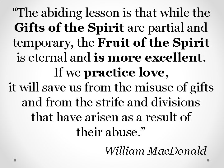 “The abiding lesson is that while the Gifts of the Spirit are partial and