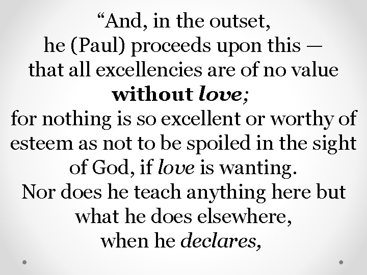 “And, in the outset, he (Paul) proceeds upon this — that all excellencies are