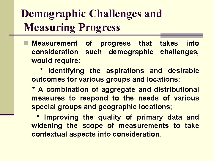 Demographic Challenges and Measuring Progress n Measurement of progress that takes into consideration such