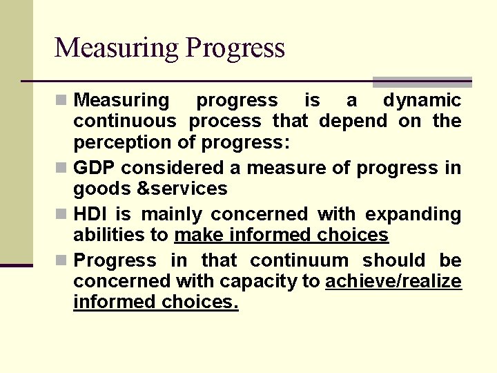 Measuring Progress n Measuring progress is a dynamic continuous process that depend on the