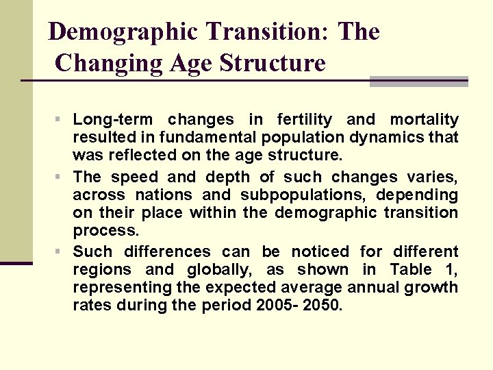 Demographic Transition: The Changing Age Structure § Long-term changes in fertility and mortality resulted