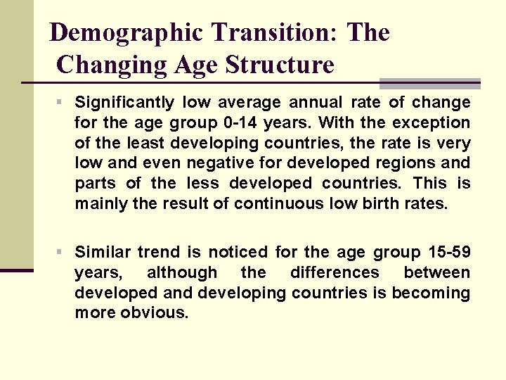 Demographic Transition: The Changing Age Structure § Significantly low average annual rate of change