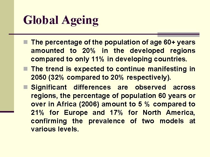 Global Ageing n The percentage of the population of age 60+ years amounted to