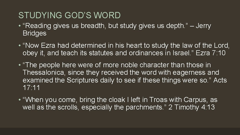 STUDYING GOD’S WORD • “Reading gives us breadth, but study gives us depth. ”