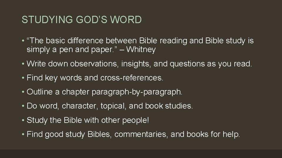 STUDYING GOD’S WORD • “The basic difference between Bible reading and Bible study is