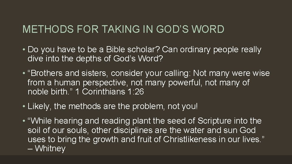 METHODS FOR TAKING IN GOD’S WORD • Do you have to be a Bible