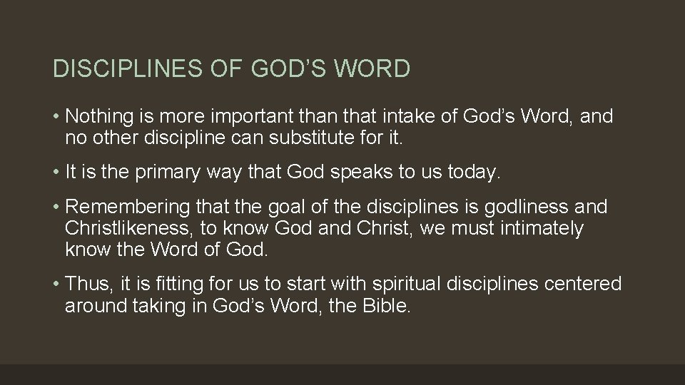 DISCIPLINES OF GOD’S WORD • Nothing is more important than that intake of God’s