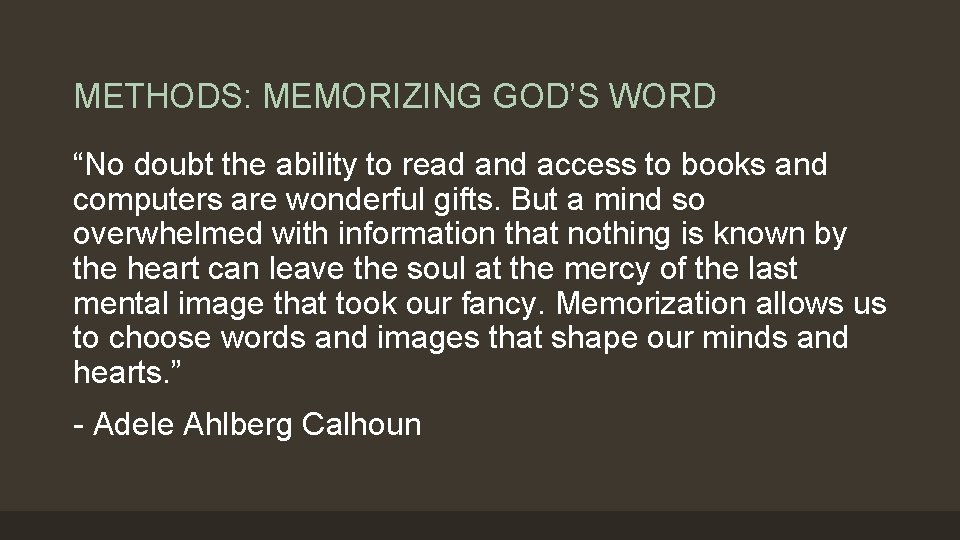METHODS: MEMORIZING GOD’S WORD “No doubt the ability to read and access to books