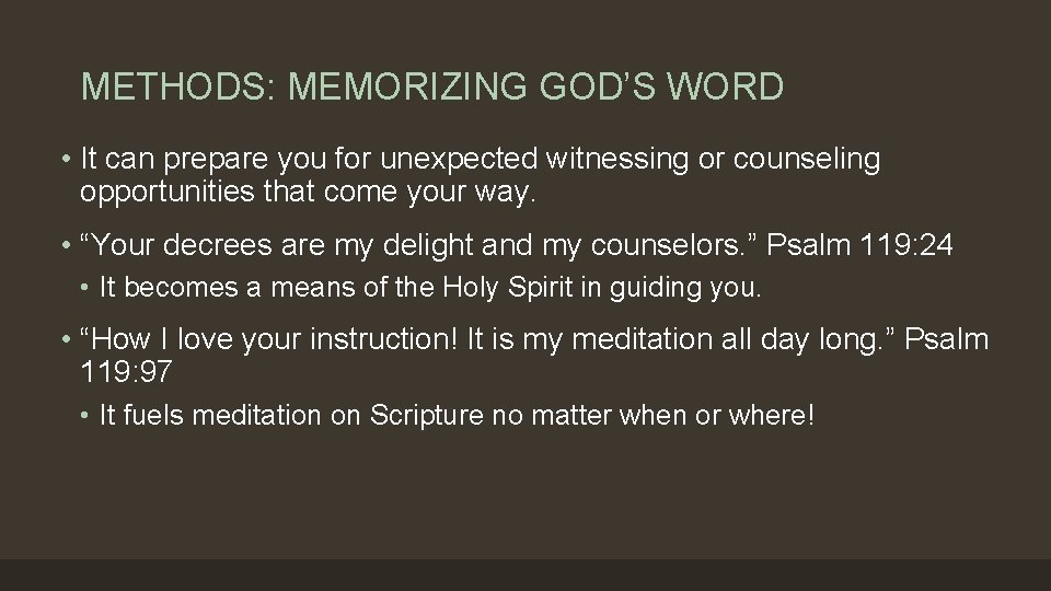 METHODS: MEMORIZING GOD’S WORD • It can prepare you for unexpected witnessing or counseling METHODS: MEMORIZING GOD’S WORD • It can prepare you for unexpected witnessing or counseling