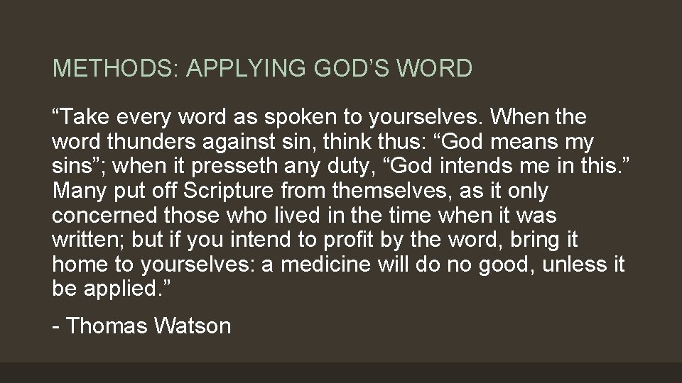 METHODS: APPLYING GOD’S WORD “Take every word as spoken to yourselves. When the word