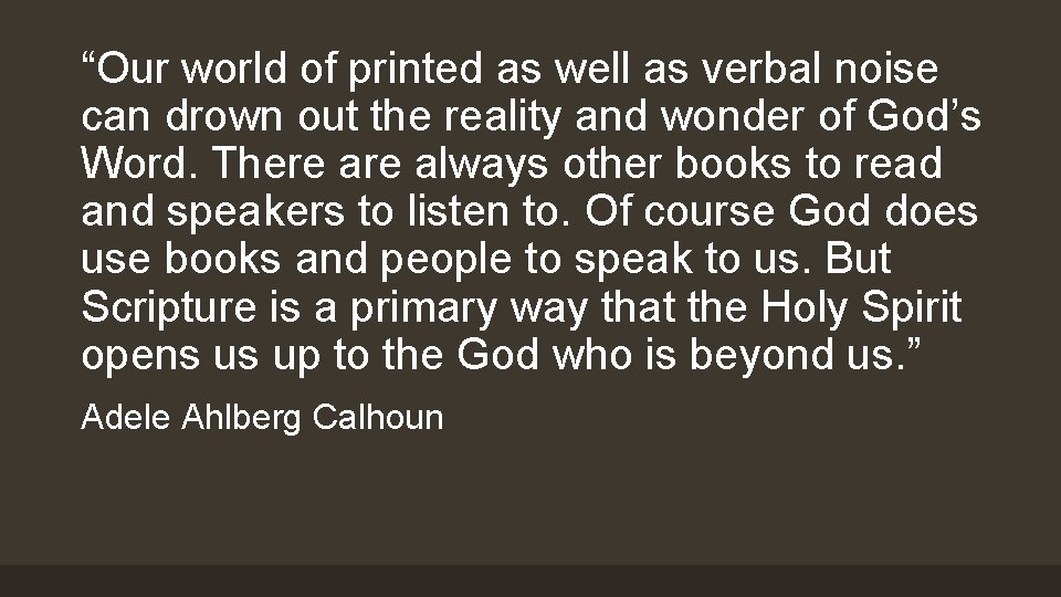 “Our world of printed as well as verbal noise can drown out the reality