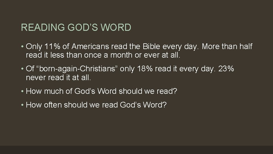 READING GOD’S WORD • Only 11% of Americans read the Bible every day. More