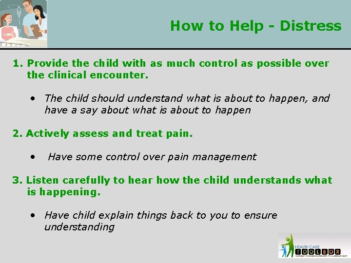How to Help - Distress 1. Provide the child with as much control as