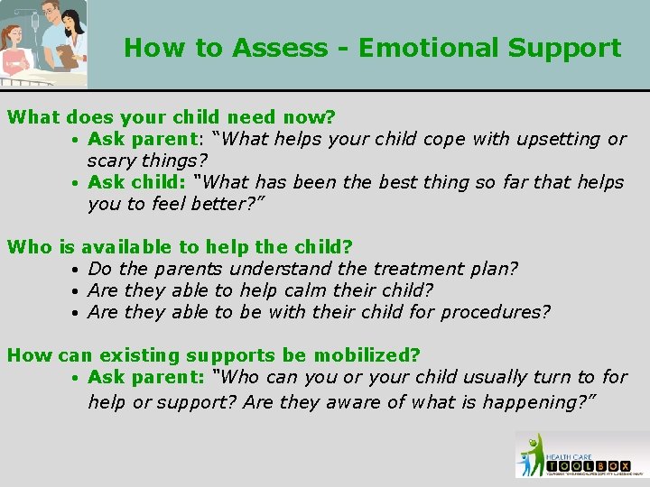 How to Assess - Emotional Support What does your child need now? • Ask