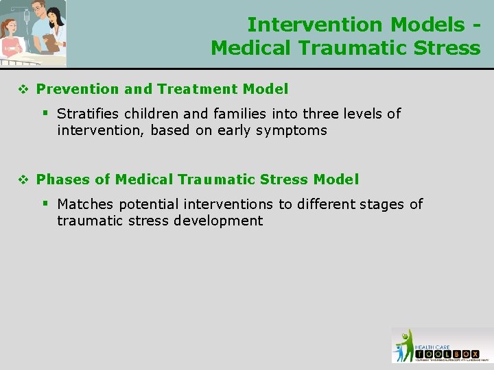 Intervention Models Medical Traumatic Stress v Prevention and Treatment Model § Stratifies children and