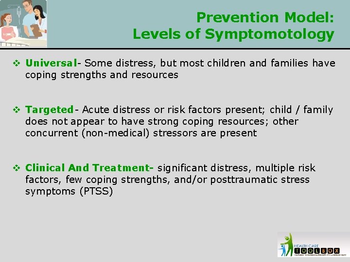 Prevention Model: Levels of Symptomotology v Universal- Some distress, but most children and families